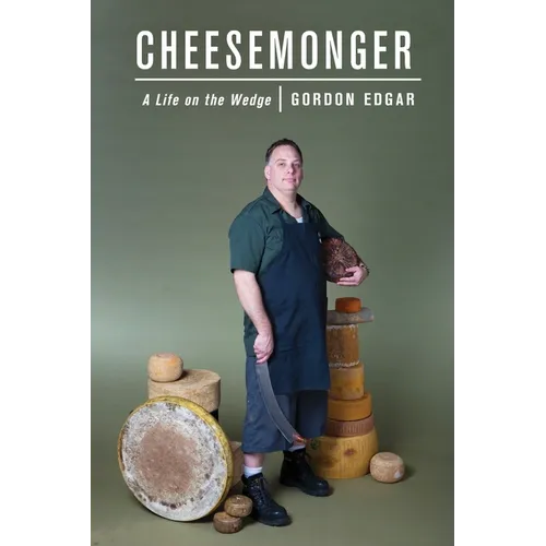 Cheesemonger: Life on the wedge