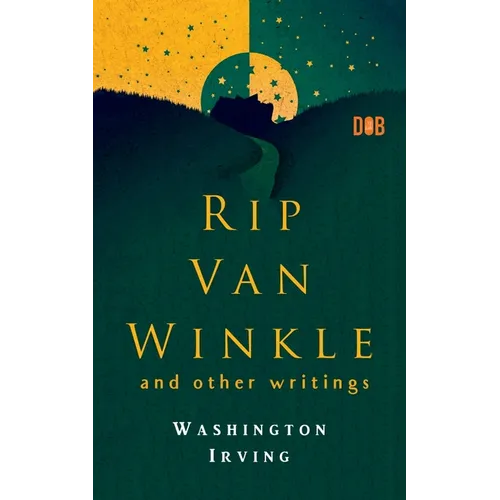 RIP VAN WINKLE And Other Writings