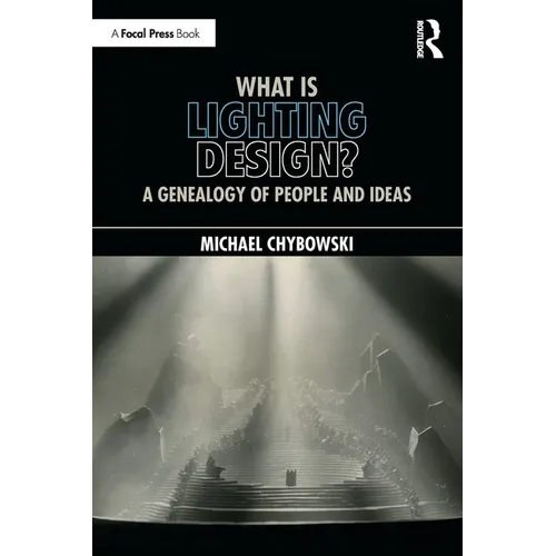 What Is Lighting Design?: A Genealogy of People and Ideas
