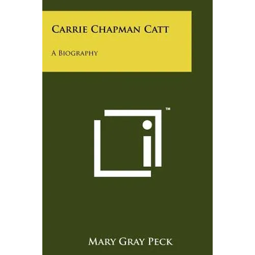 Carrie Chapman Catt: A Biography