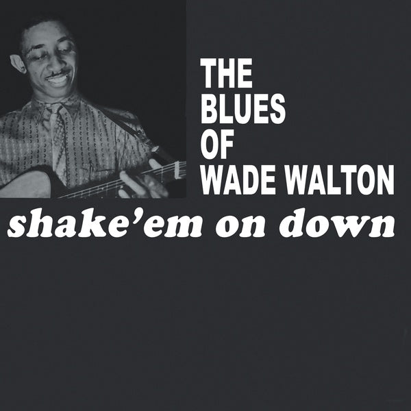 WADE WALTON - Shake 'Em On Down Vinyl Record