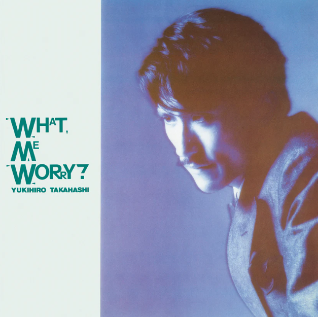 Yukuhiro Takahaski - What, Me Worry? [Vinyl] Vinyl Record