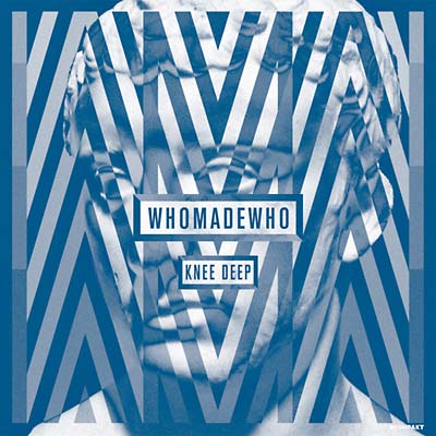 WHOMADEWHO - Knee Deep [Vinyl] Vinyl Record