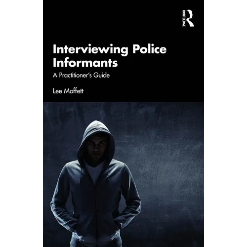 Interviewing Police Informants: A Practitioner's Guide