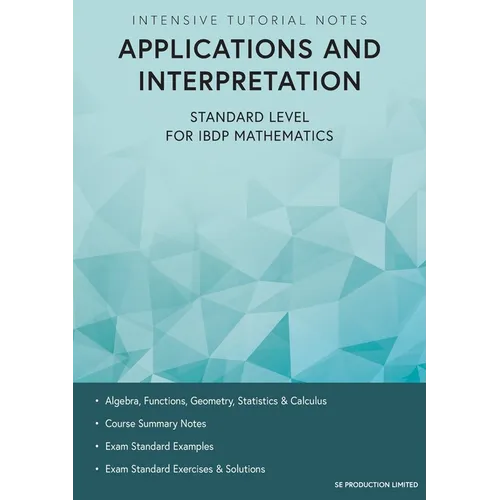 Intensive Tutorial Notes - Applications and Interpretation Standard Level for IBDP Mathematics