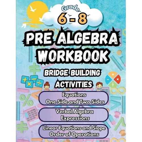 Summer Math Pre Algebra Workbook Grade 6-8 Bridge Building Activities: 6th to 8th Grade Summer Pre Algebra Essential Skills Practice Worksheets