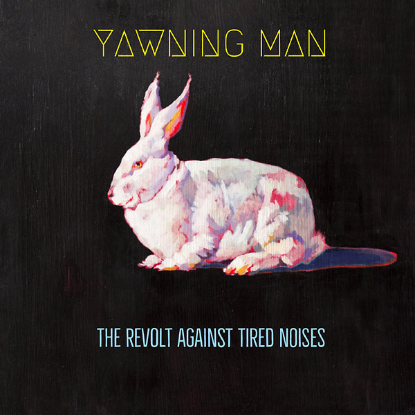 YAWNING MAN - The Revolt Against Tired Noises Vinyl Record