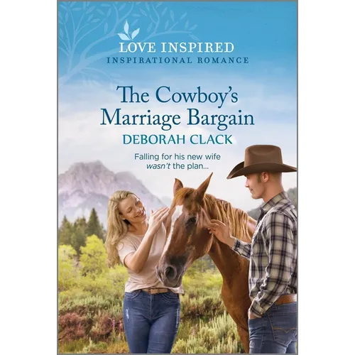 The Cowboy's Marriage Bargain: An Uplifting Inspirational Romance