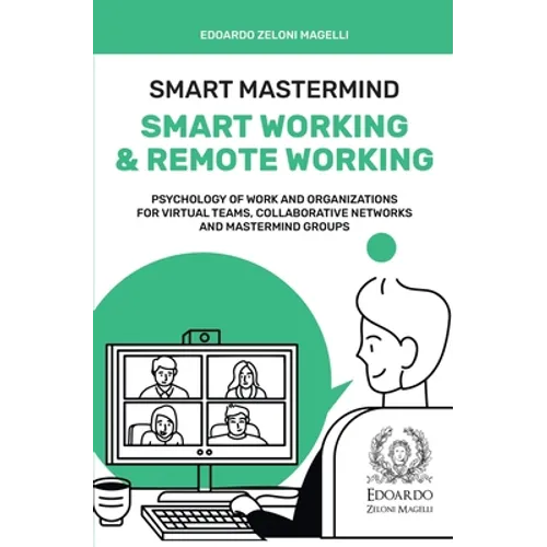 Smart Mastermind: Smart Working & Remote Working - Psychology of Work and Organizations for Virtual Teams, Collaborative Networks and Mastermind Group