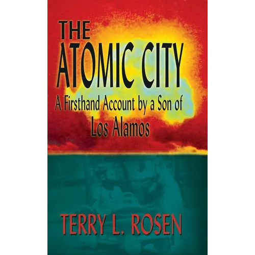 The Atomic City: A Firsthand Account by a Son of Los Alamos