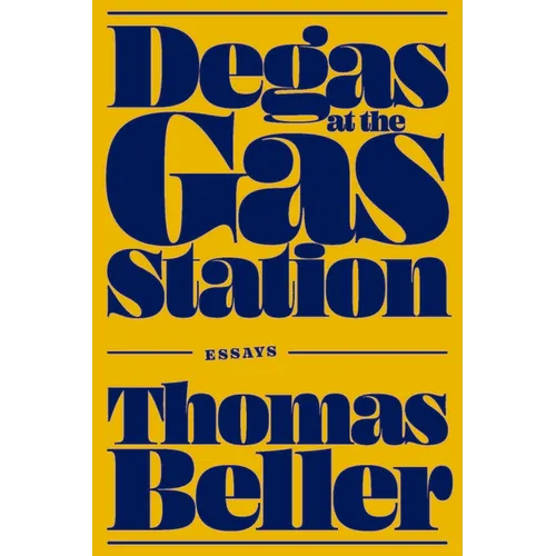 Degas at the Gas Station: Essays