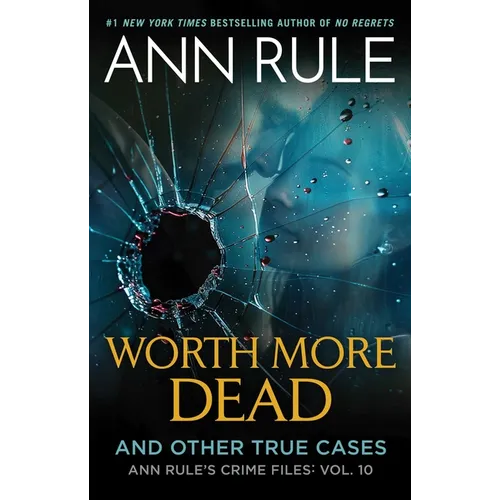 Worth More Dead: And Other True Cases Vol. 10