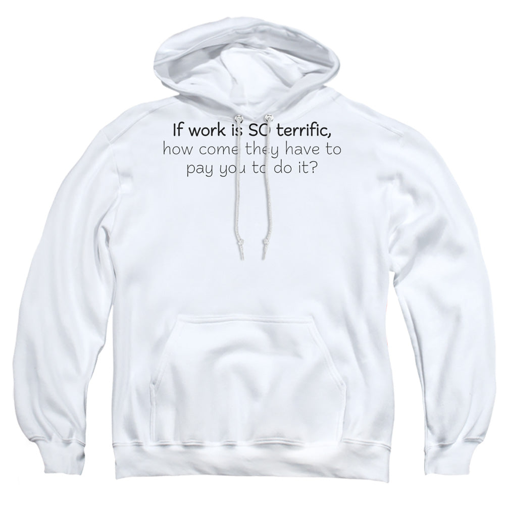 Work Is Terrific Mens Hoodie White