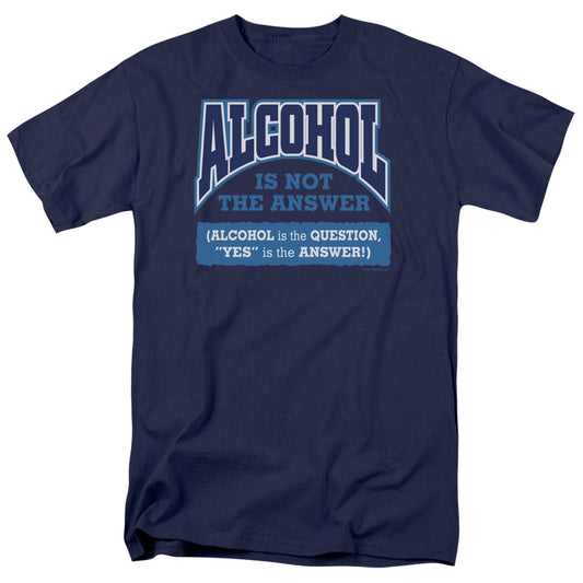 Alcohol Is Not The Answer Mens T Shirt Navy