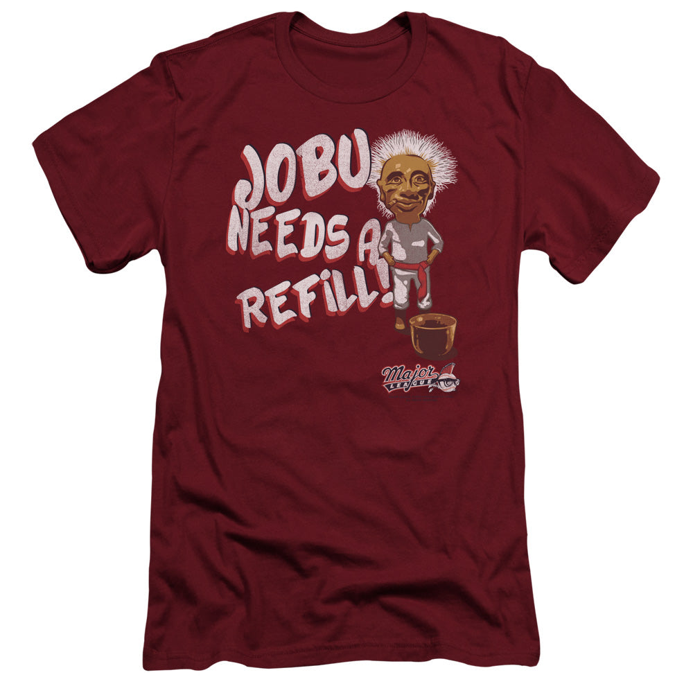 Major League Jobu Needs A Refill Slim Fit Mens T Shirt Cardinal