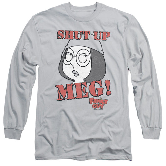 Family Guy Shut Up Meg Mens Long Sleeve Shirt Silver