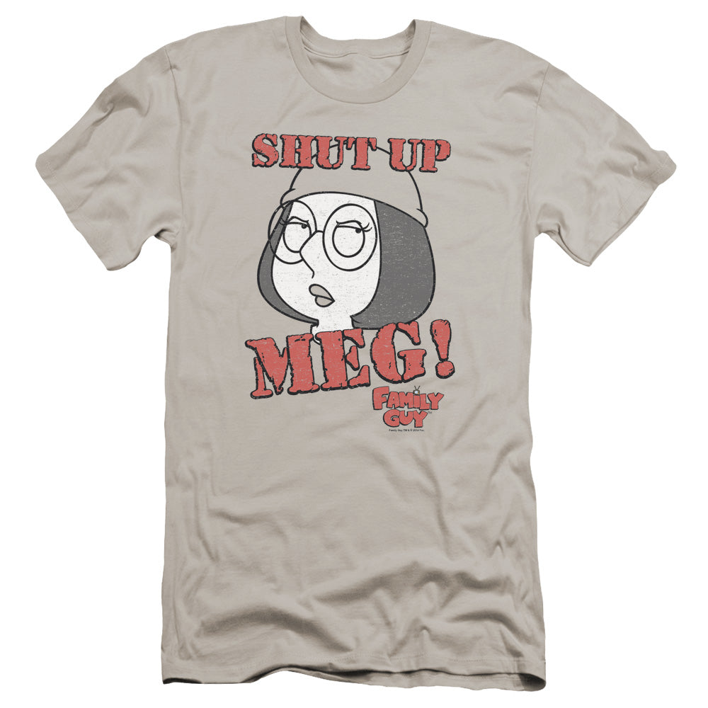 Family Guy Shut Up Meg Premium Bella Canvas Slim Fit Mens T Shirt Silver