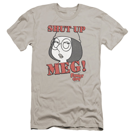 Family Guy Shut Up Meg Premium Bella Canvas Slim Fit Mens T Shirt Silver