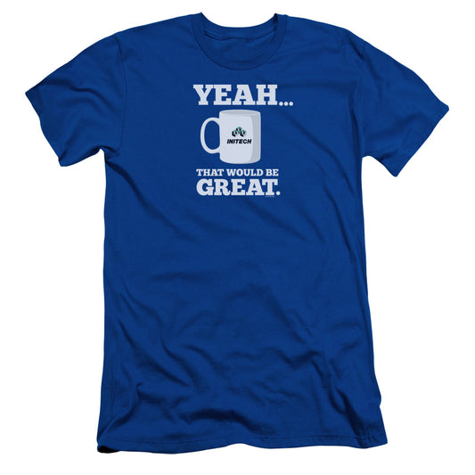 Office Space That Would Be Great Slim Fit Mens T Shirt Royal Blue