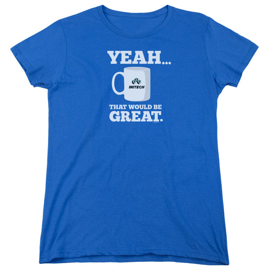 Office Space That Would Be Great Womens T Shirt Royal Blue