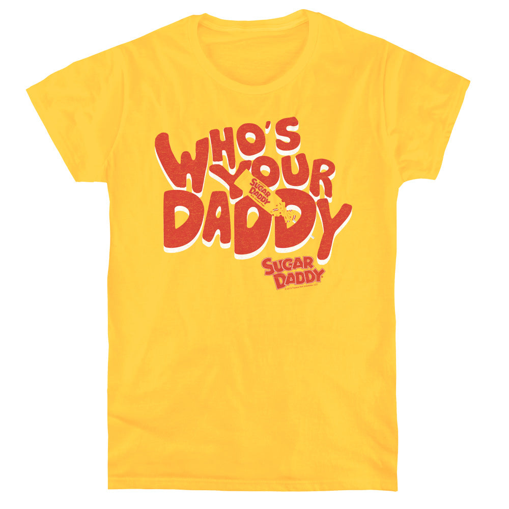 Tootsie Roll Whos Your Daddy Womens T Shirt Yellow